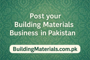 Post Your Building Materials Business in Pakistan – Reach More Customers!